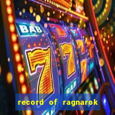 record of ragnarok 3 temporada online dublado